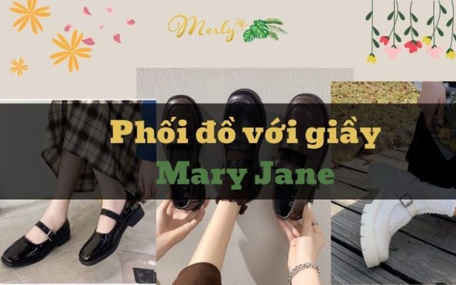 Tổng hợp cách phối đồ với giày Mary Jane giúp tôn dáng, nâng tầm phong cách. Từ váy ngắn, váy dài đến quần jeans đều cực cuốn hút.